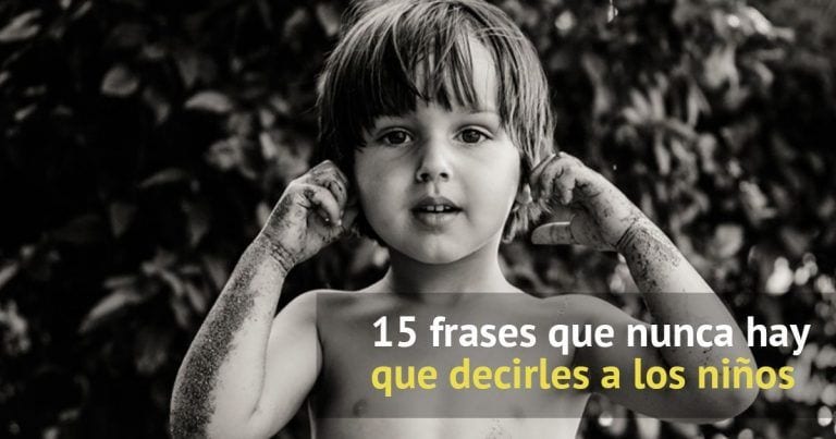 15 frases que nunca deberías decirle a tus hijos